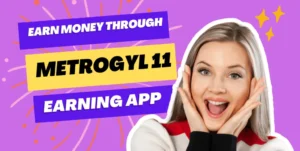 Metrogyl 11 Earning App